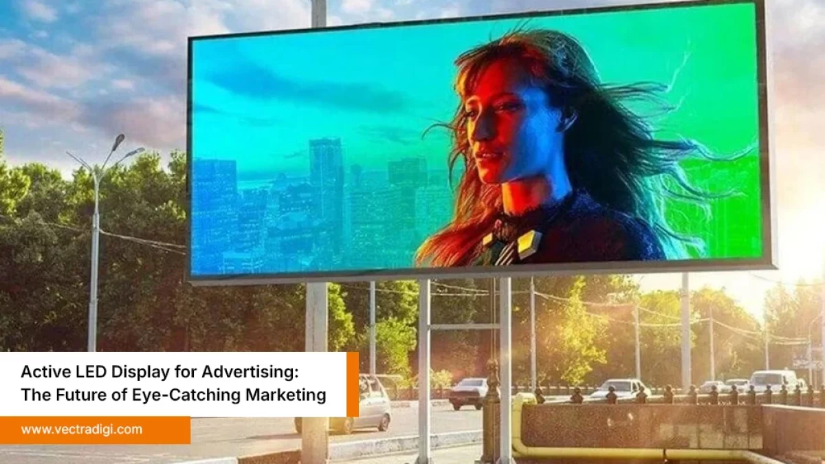 Active LED Display for Advertising: The Future of Marketing